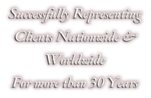 Successfully Representing Clients Nationwide and Worldwide for more than 30 years